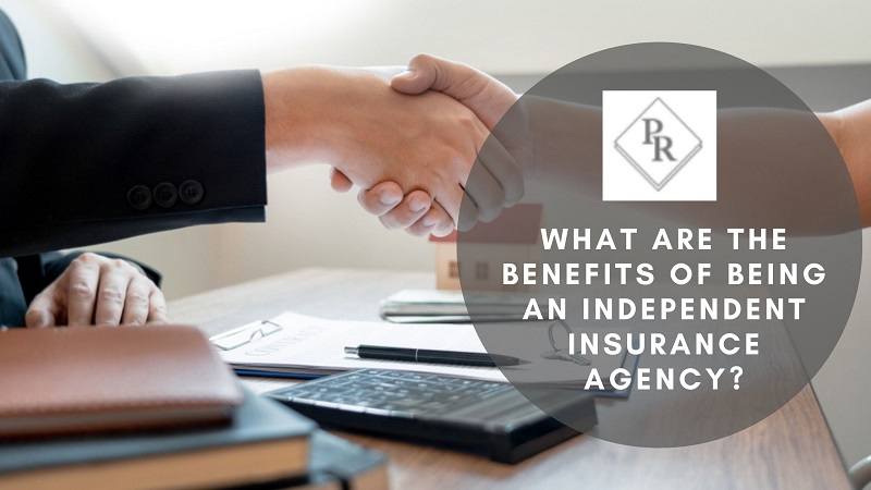 benefits of independent insurance agency