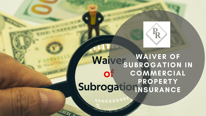 waiver of subrogation in commercial property insurance what does it mean for you